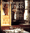 Ismail Merchant's Paris: Filming and Feasting in France with 40 Recipes