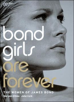 Bond Girls are Forever: The Women of James Bond Maryam d'Abo, John Cork