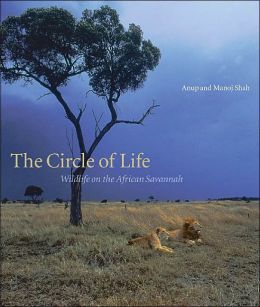 The Circle of life: Wildlife on the African Savannah Anup Shah and Manoj Shah