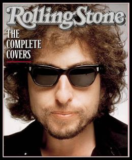 Rolling Stone : The Complete Covers Fred Woodward and Jann S. Wenner