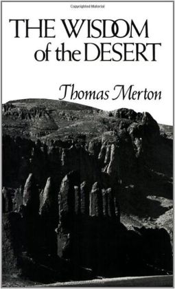 The Wisdom of the Desert: Sayings from the Desert Fathers