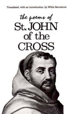 The Poems of St. John of the Cross St John of the Cross and Willis Barnstone