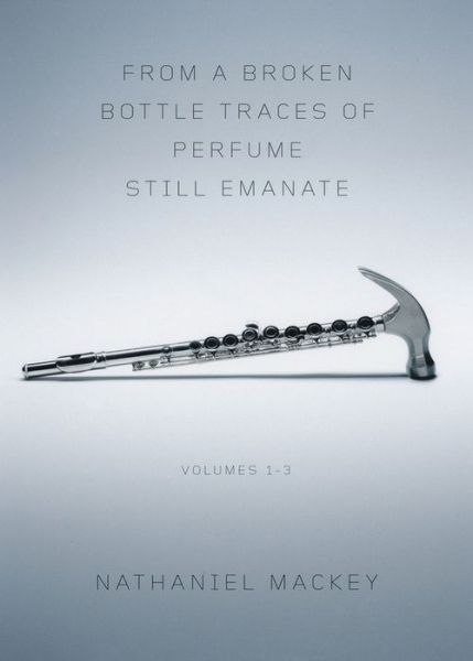 From a Broken Bottle Traces of Perfume Still Emanate, Volumes 1-3