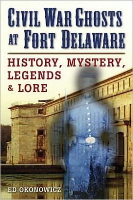 Civil War GHOSTS at Fort Delaware Ed Okonowicz