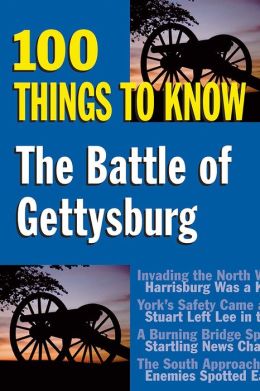Battle of Gettysburg: 100 Things to Know