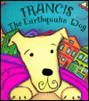 Francis, the Earthquake Dog