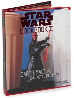 The Star Wars Cookbook II: Darth Malt and More Galactic Recipes