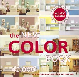 The New Color Book: 45,000 Color Combinations for Your Home Chronicle Books Staff