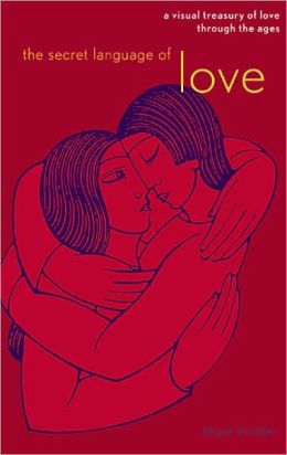 The Secret Language of Love: A Visual Treasury of Love Through the Ages