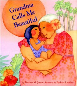 Grandma Calls Me Beautiful Barbara M. Joosse and Barbara Lavallee