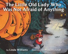 The Little Old Lady Who Was Not Afraid of Anything Linda Williams and Megan Lloyd