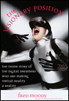 The Visionary Position: The Inside Story of the Digital Dreamers Who Made Virtual Reality a Reality