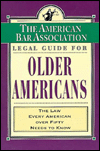 Legal Guide for Older Americans: The Law Every American over Fifty Needs to Know