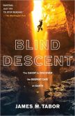 Book Cover Image. Title: Blind Descent:  The Quest to Discover the Deepest Cave on Earth, Author: James M. Tabor