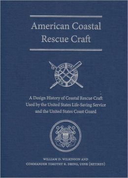 American Coastal Rescue Craft: A Design History of Coastal Rescue Craft Used the USLSS and USCG (New Perspectives on Maritime History and Nautical Archaeology)