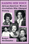 Raising Her Voice: African-American Women Journalists Who Changed History