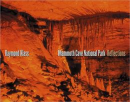 Mammoth Cave National Park: Reflections Raymond Klass
