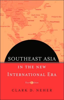 Southeast Asia In The New International Era Clark Neher