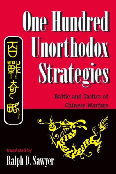One Hundred Unorthodox Strategies: Battle And Tactics Of Chinese Warfare