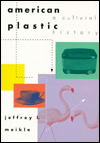 American Plastic: A Cultural History