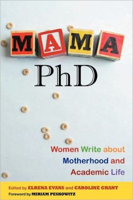 Mama, PhD: Women Write about Motherhood and Academic Life