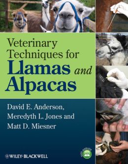 Veterinary Techniques for Llamas and Alpacas David E. Anderson, Meredyth L. Jones and Matt D. Miesner