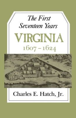 The First Seventeen Years: Virginia, 1607-1624