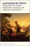 Captured by Texts: Puritan to Postmodern Images of Indian Captivity (Studies in Religion and Culture Series)