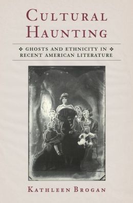 Cultural Haunting: Ghosts and Ethnicity in Recent American Literature
