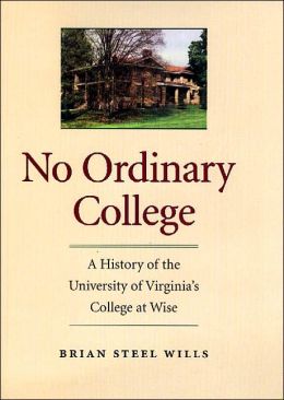 No Ordinary College: A History of the University of Virginia's College at Wise