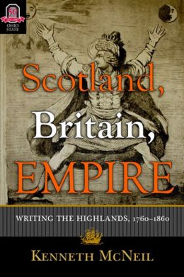 Scotland, Britain, Empire: Writing the Highlands, 1760-1860
