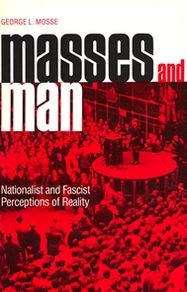 Masses and Man: Nationalist and Fascist Perceptions of Reality