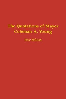 The Quotations of Mayor Coleman A. Young