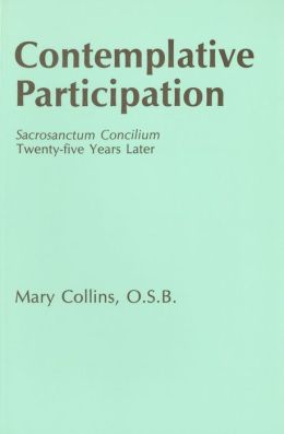 Contemplative Participation: Sacrosanctum Concilium - Twenty-Five Years Later