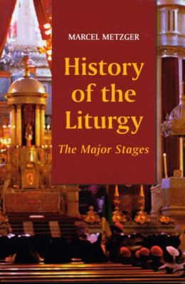 History of the Liturgy: The Major Stages