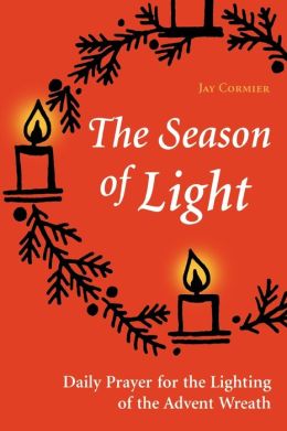 The Season of Light: Daily Prayer for the Lighting of the Advent Wreath