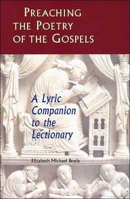 Preaching the Poetry of the Gospels: A Lyric Companion to the Lectionary