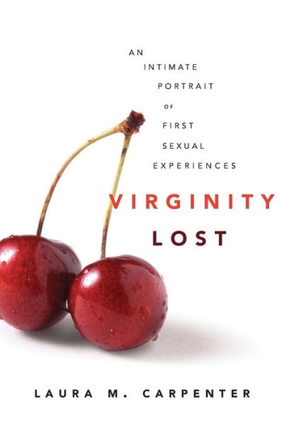 Virginity Lost: An Intimate Portrait of First Sexual Experiences