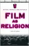 Film as Religion: Myths, Morals, and Rituals