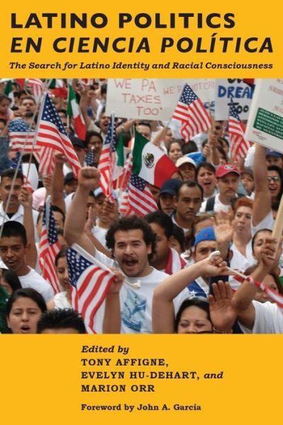 Latino Politics en Ciencia Politica: The Search for Latino Identity and Racial Consciousness