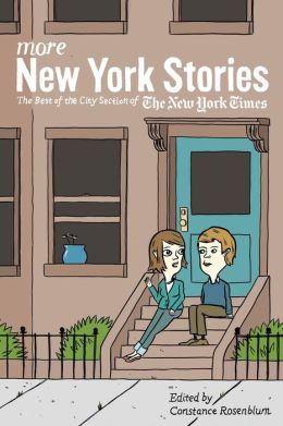 New York Stories: The Best of the City Section of the New York Times Constance Rosenblum