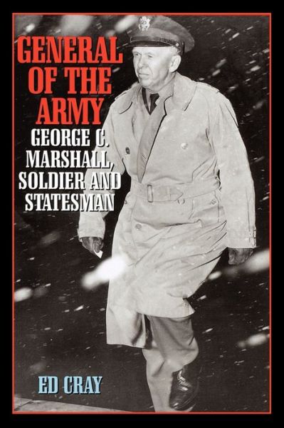 Free book pdf download General of the Army: George C. Marshall, Soldier and Statesman by Ed Cray (English Edition) iBook ePub DJVU 9780815410423
