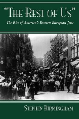 Rest of Us: The Rise of America's Eastern European Jews