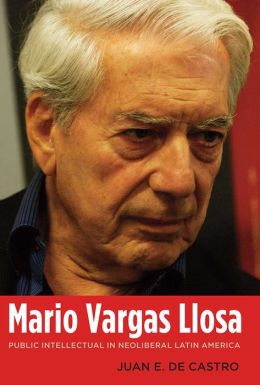 Mario Vargas Llosa: Public Intellectual in Neoliberal Latin America
