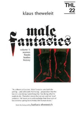 Male Fantasies: Volume 1: Women, Floods, Bodies, History (Theory and History of Literature Series)
