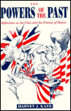 The Powers of the Past: Reflections on the Crisis and the Promise of History