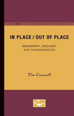 In Place-Out of Place: Geography, Ideology, and Transgression
