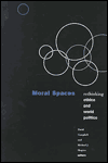 Moral Spaces: Rethinking Ethics and World Politics