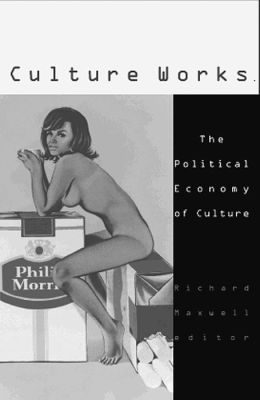 Culture Works: The Political Economy of Culture