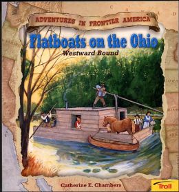 Flatboats on the Ohio: Westward Bound